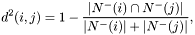 \[ d^2(i,j)=1-\frac{|N^-(i)\cap N^-(j)|}{|N^-(i)|+|N^-(j)|},\]